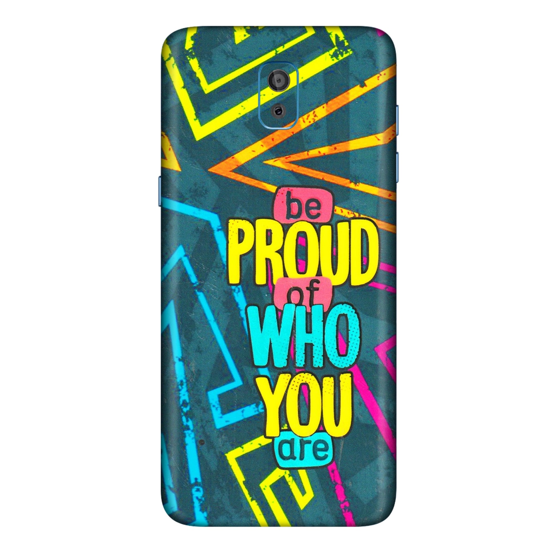 Samsung M/F/Note/Flip and C Phone Skins (All Models) - Be Proud Of Who You Are - 3D Embossed Finish (L-277) Samsung Galaxy On 8