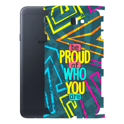 Samsung M/F/Note/Flip and C Phone Skins (All Models) - Be Proud Of Who You Are - 3D Embossed Finish (L-277) Samsung Galaxy On Next