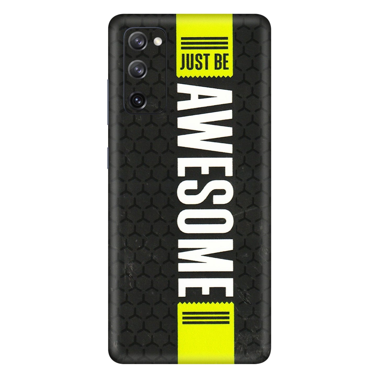 Samsung A/S Series Phone Skins (All Models) - Just Be Awesome - 3D Embossed Finish (L-101) Samsung Galaxy S20 FE