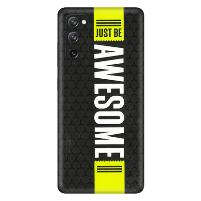 Samsung A/S Series Phone Skins (All Models) - Just Be Awesome - 3D Embossed Finish (L-101) Samsung Galaxy S20 FE