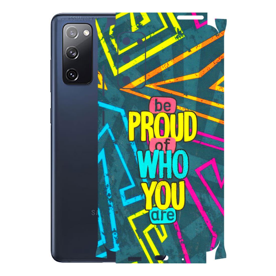 Samsung A/S Series Phone Skins (All Models) - Be Proud Of Who You Are - 3D Embossed Finish (L-277) Samsung Galaxy S20 FE