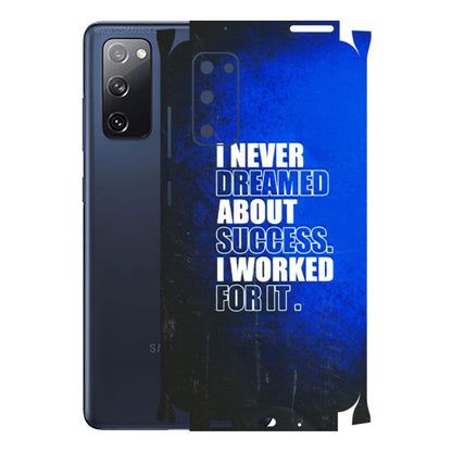 Samsung A/S Series Phone Skins (All Models) - I Never Dreamed About Success - 3D Embossed Finish (L-283) Samsung Galaxy S20 FE