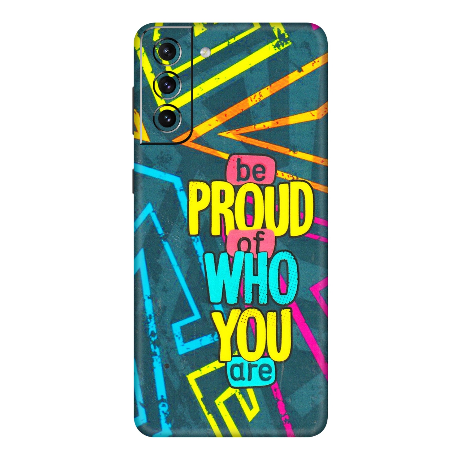 Samsung A/S Series Phone Skins (All Models) - Be Proud Of Who You Are - 3D Embossed Finish (L-277) Samsung Galaxy S21 5G