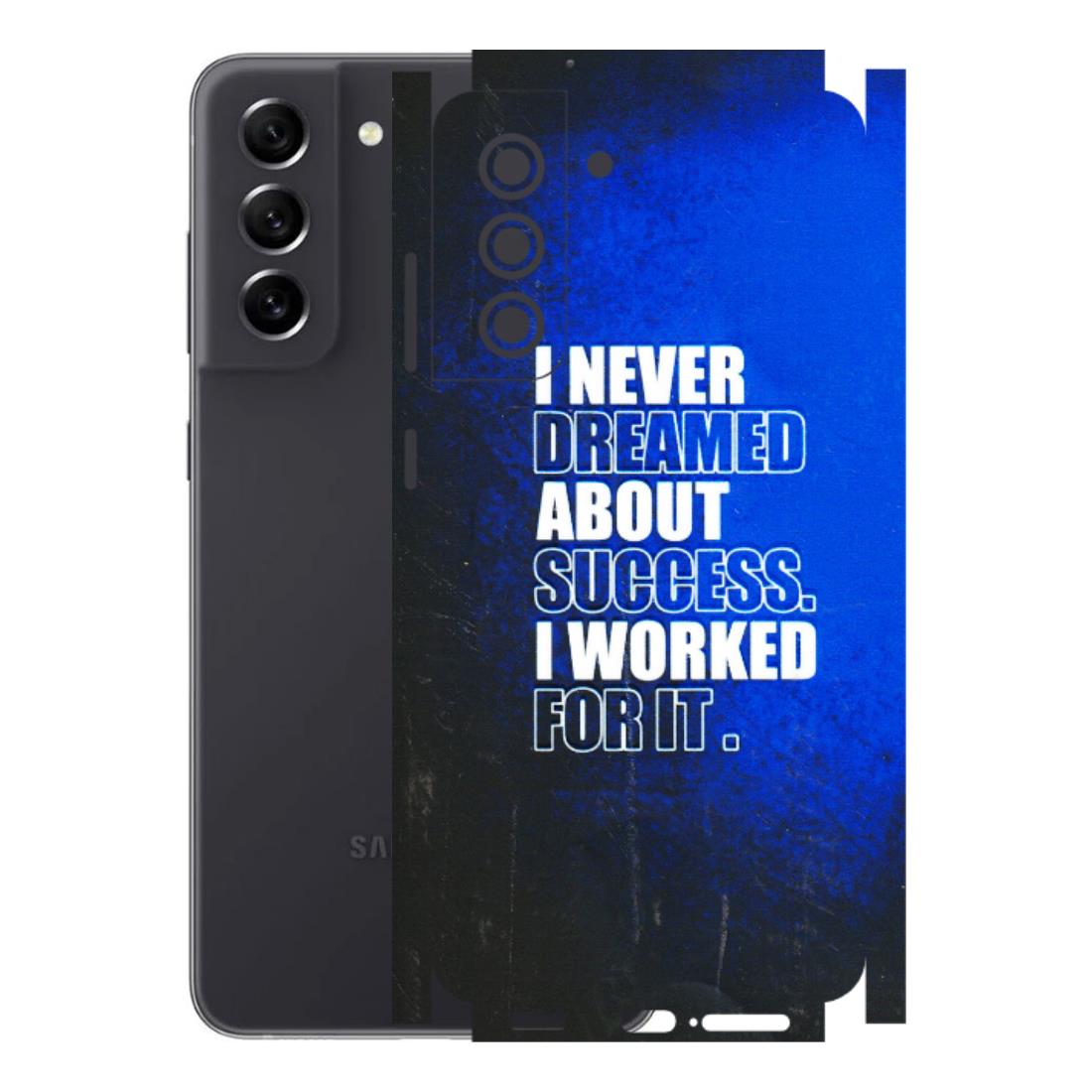 Samsung A/S Series Phone Skins (All Models) - I Never Dreamed About Success - 3D Embossed Finish (L-283) Samsung Galaxy S21 FE 5G