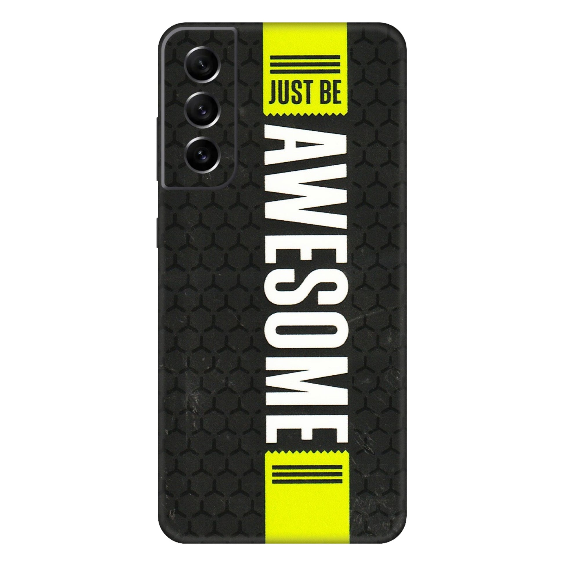 Samsung A/S Series Phone Skins (All Models) - Just Be Awesome - 3D Embossed Finish (L-101) Samsung Galaxy S21 FE 5G