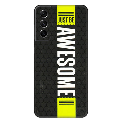 Samsung A/S Series Phone Skins (All Models) - Just Be Awesome - 3D Embossed Finish (L-101) Samsung Galaxy S21 FE 5G