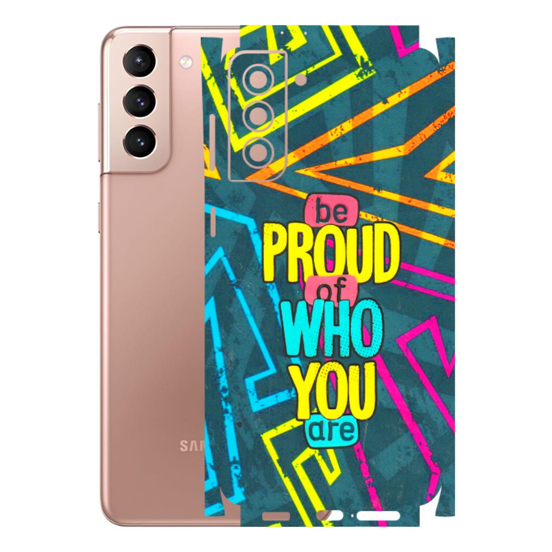 Samsung A/S Series Phone Skins (All Models) - Be Proud Of Who You Are - 3D Embossed Finish (L-277) Samsung Galaxy S21 Plus 5G