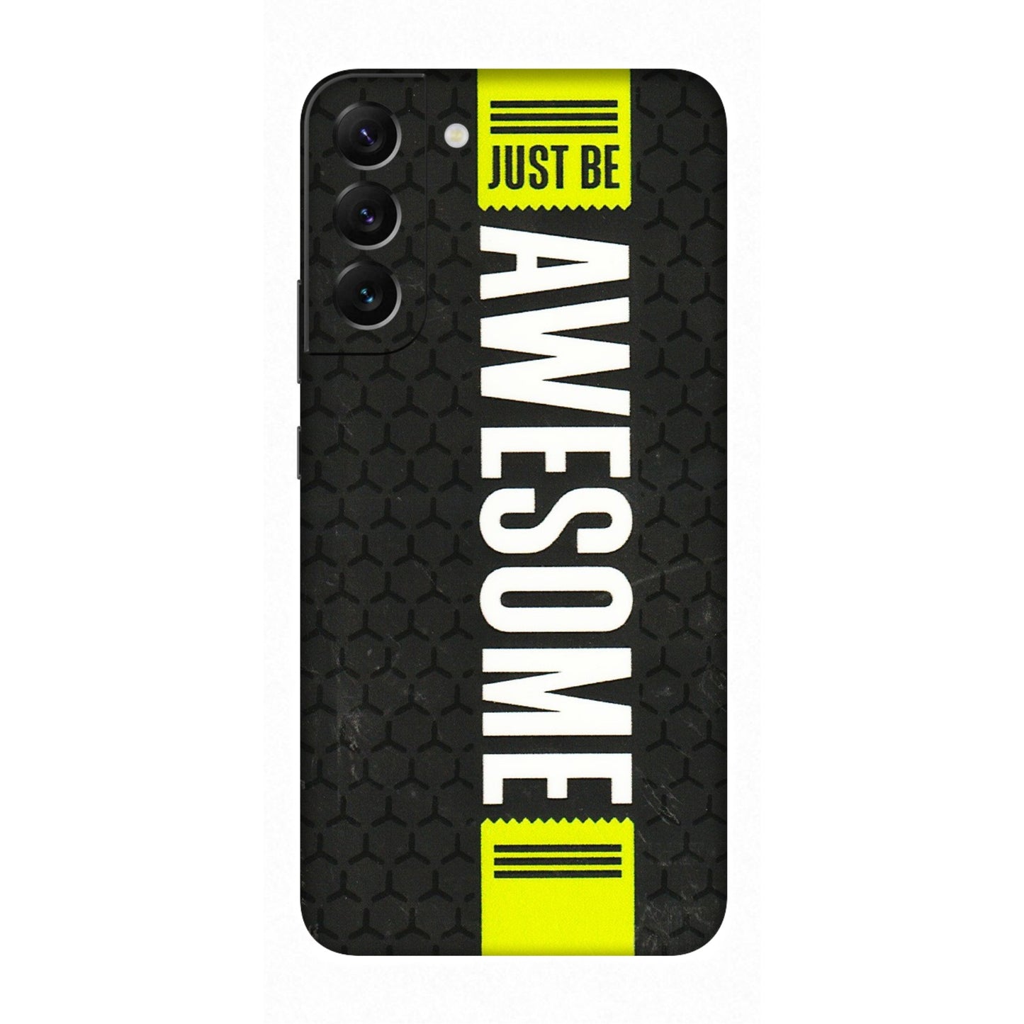 Samsung A/S Series Phone Skins (All Models) - Just Be Awesome - 3D Embossed Finish (L-101) Samsung Galaxy S22 Plus