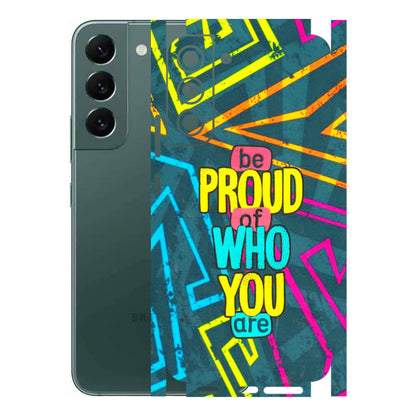 Samsung A/S Series Phone Skins (All Models) - Be Proud Of Who You Are - 3D Embossed Finish (L-277) Samsung Galaxy S22 Plus