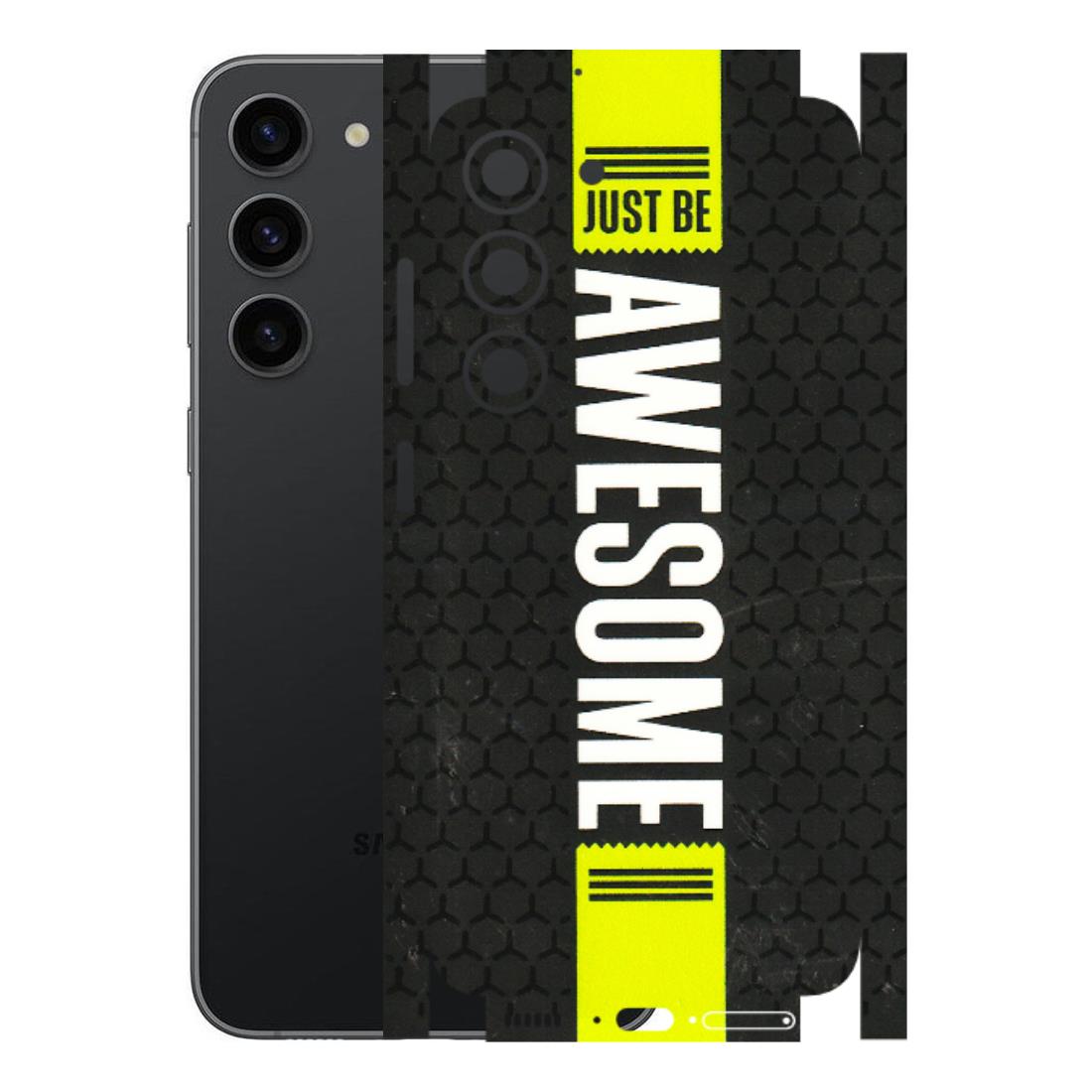 Samsung A/S Series Phone Skins (All Models) - Just Be Awesome - 3D Embossed Finish (L-101) Samsung Galaxy S23 (5G)