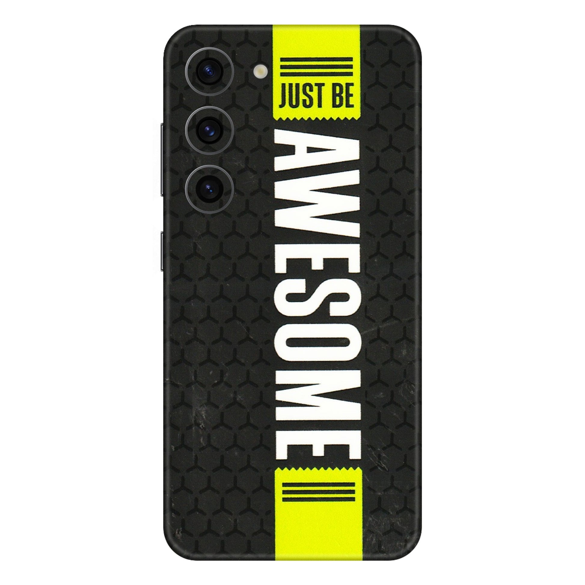 Samsung A/S Series Phone Skins (All Models) - Just Be Awesome - 3D Embossed Finish (L-101) Samsung Galaxy S23 (5G)