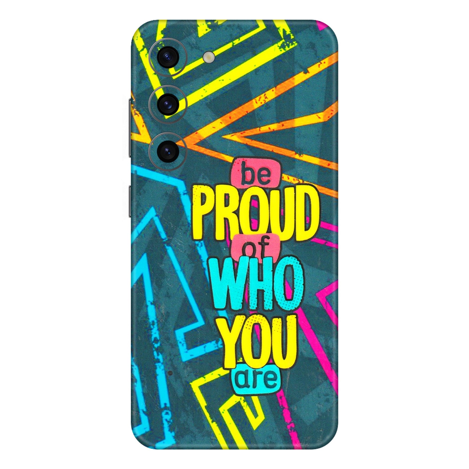 Samsung A/S Series Phone Skins (All Models) - Be Proud Of Who You Are - 3D Embossed Finish (L-277) Samsung Galaxy S23 (5G)