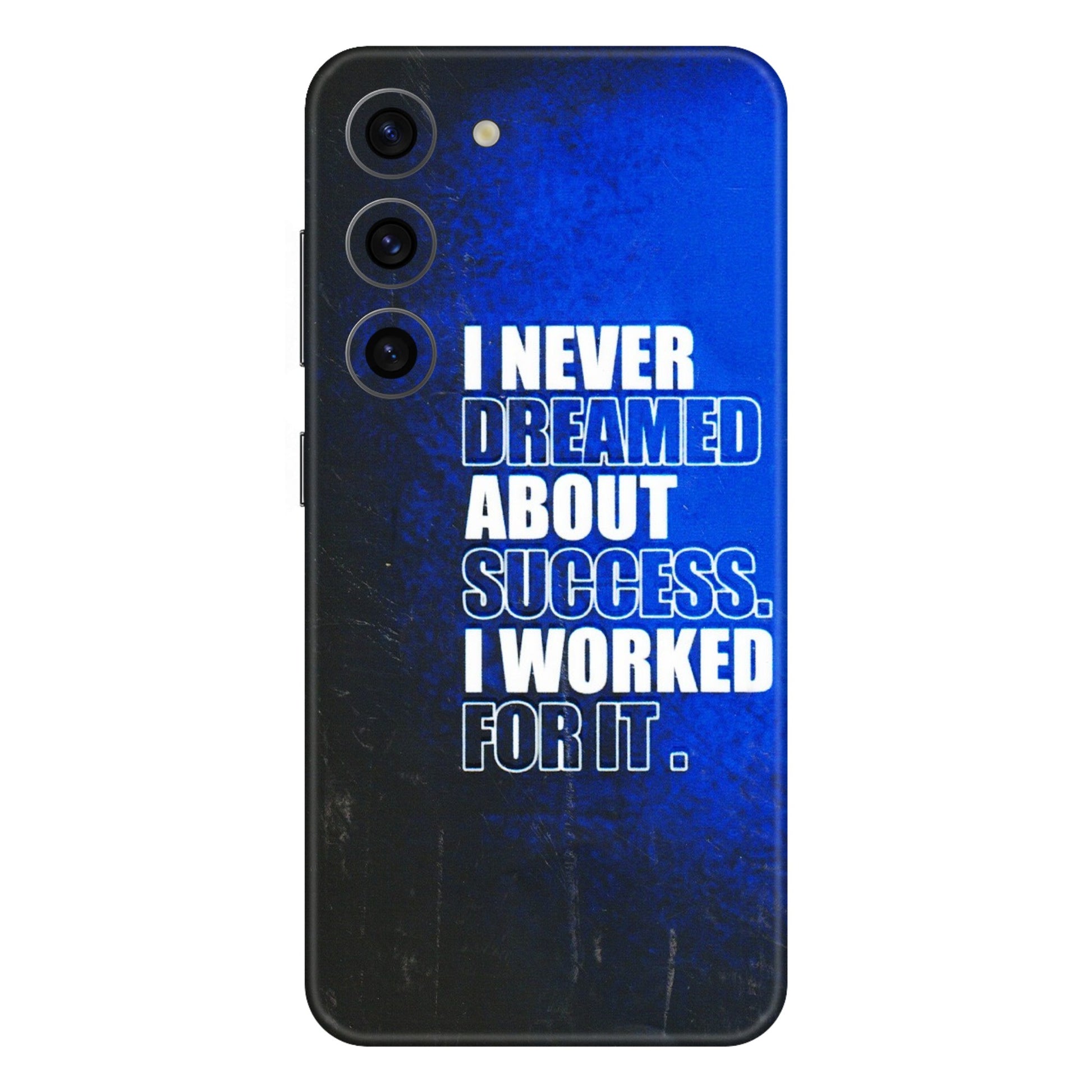 Samsung A/S Series Phone Skins (All Models) - I Never Dreamed About Success - 3D Embossed Finish (L-283) Samsung Galaxy S23 (5G)
