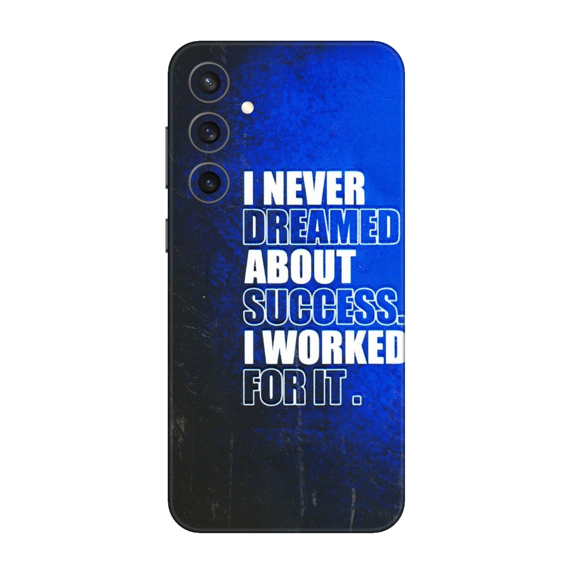 Samsung A/S Series Phone Skins (All Models) - I Never Dreamed About Success - 3D Embossed Finish (L-283) Samsung Galaxy S23 FE (5G)