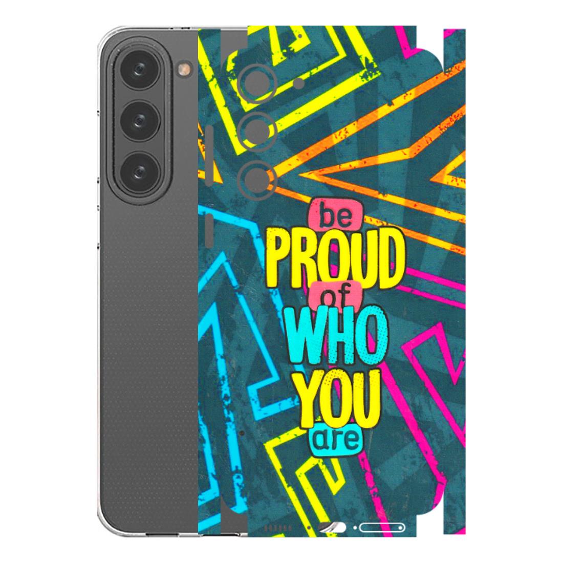 Samsung A/S Series Phone Skins (All Models) - Be Proud Of Who You Are - 3D Embossed Finish (L-277) Samsung Galaxy S23 Plus (5G)