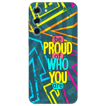 Samsung A/S Series Phone Skins (All Models) - Be Proud Of Who You Are - 3D Embossed Finish (L-277) Samsung Galaxy S23 Plus (5G)