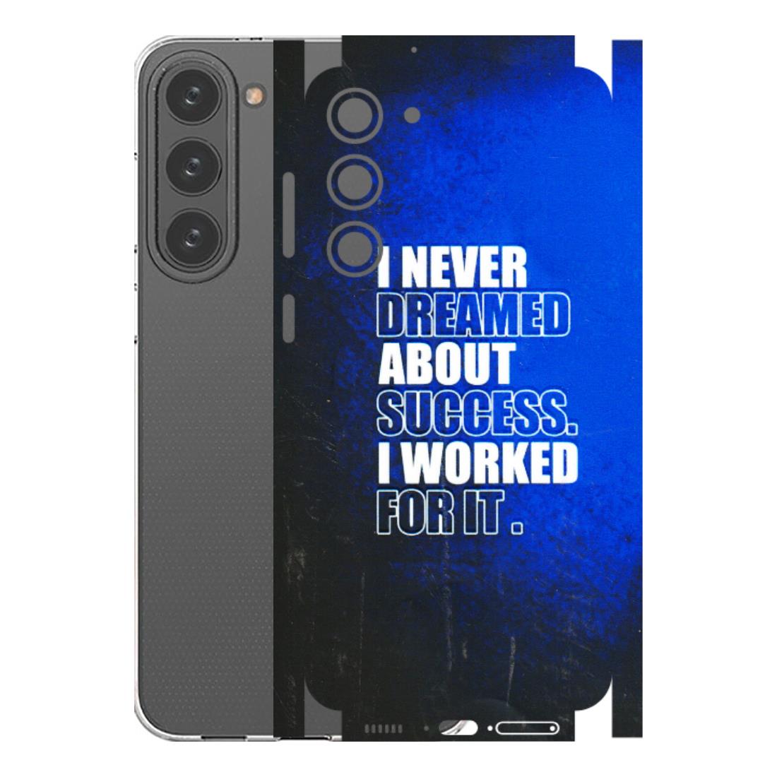 Samsung A/S Series Phone Skins (All Models) - I Never Dreamed About Success - 3D Embossed Finish (L-283) Samsung Galaxy S23 Plus (5G)