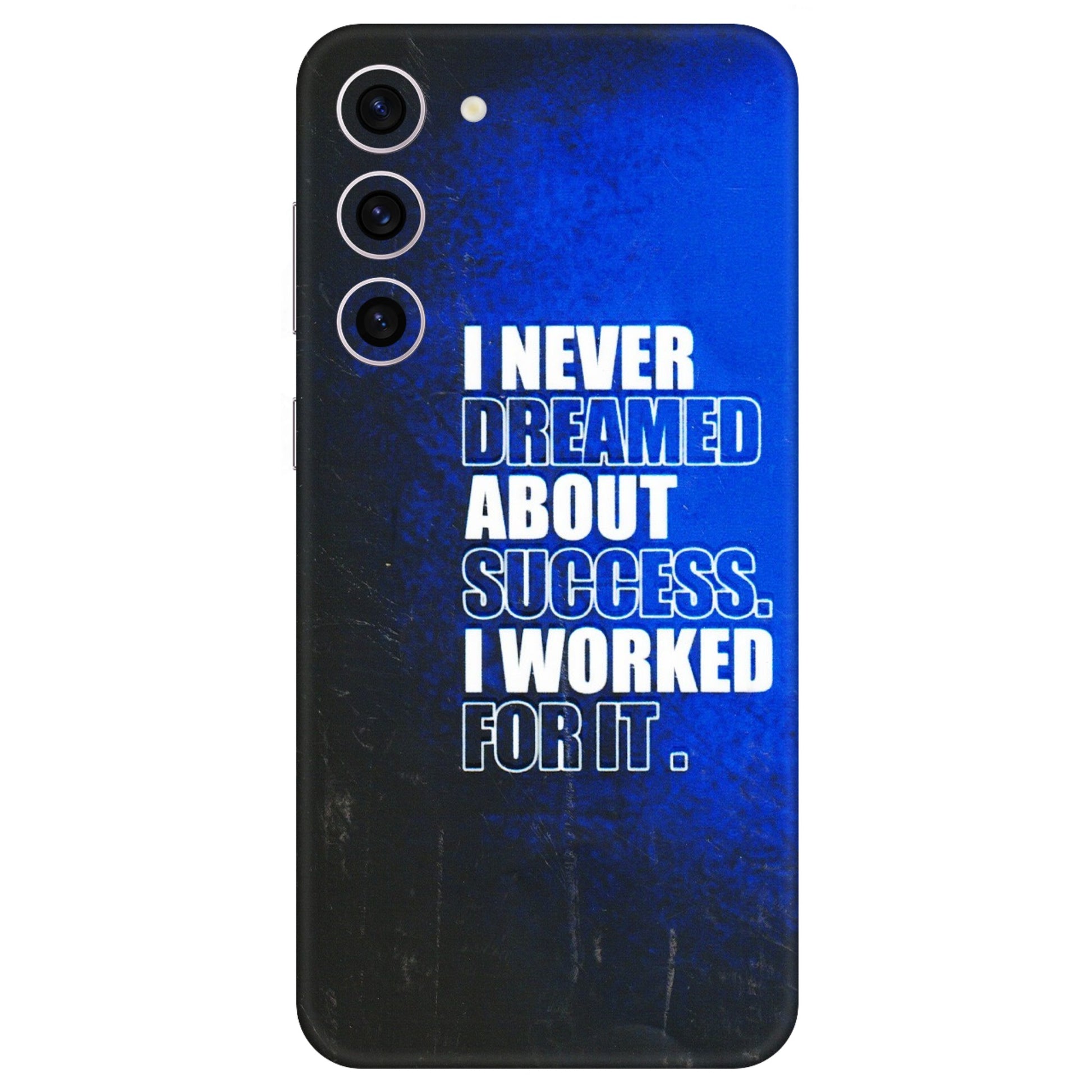 Samsung A/S Series Phone Skins (All Models) - I Never Dreamed About Success - 3D Embossed Finish (L-283) Samsung Galaxy S23 Plus (5G)