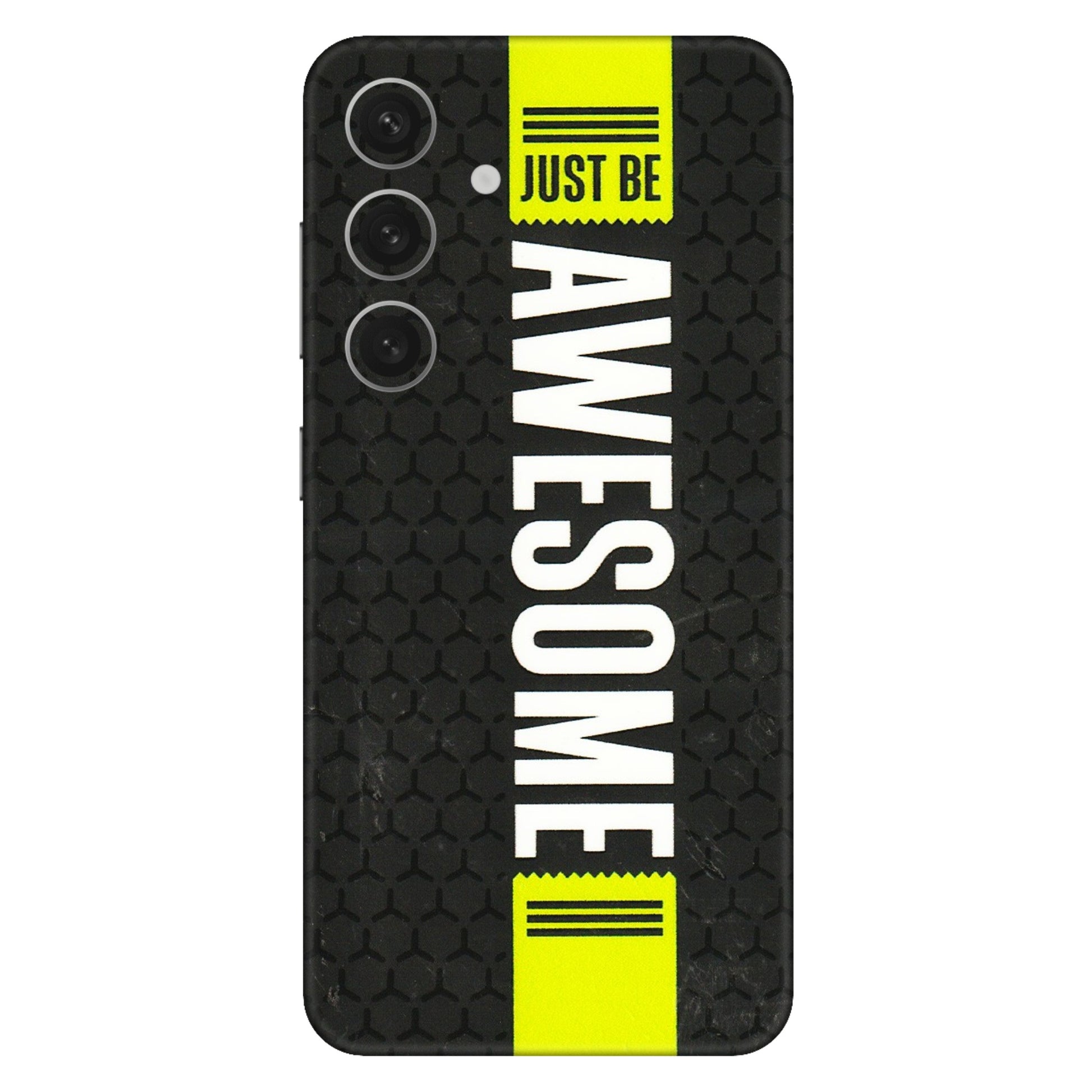 Samsung A/S Series Phone Skins (All Models) - Just Be Awesome - 3D Embossed Finish (L-101) Samsung Galaxy S24 (5G)