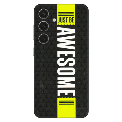 Samsung A/S Series Phone Skins (All Models) - Just Be Awesome - 3D Embossed Finish (L-101) Samsung Galaxy S24 (5G)