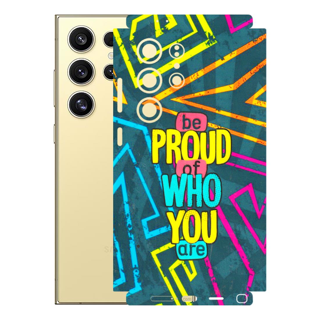Samsung A/S Series Phone Skins (All Models) - Be Proud Of Who You Are - 3D Embossed Finish (L-277) Samsung Galaxy S24 Ultra (5G)