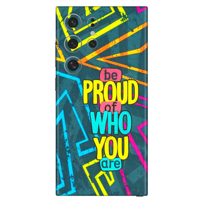 Samsung A/S Series Phone Skins (All Models) - Be Proud Of Who You Are - 3D Embossed Finish (L-277) Samsung Galaxy S24 Ultra (5G)