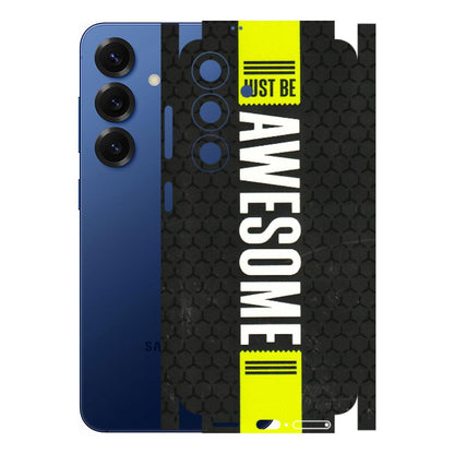 Samsung A/S Series Phone Skins (All Models) - Just Be Awesome - 3D Embossed Finish (L-101) Samsung Galaxy S25 (5G)