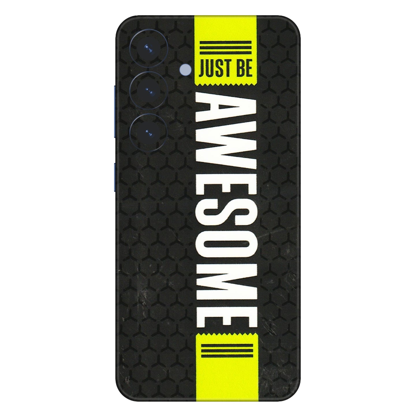 Samsung A/S Series Phone Skins (All Models) - Just Be Awesome - 3D Embossed Finish (L-101) Samsung Galaxy S25 (5G)
