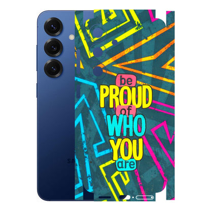 Samsung A/S Series Phone Skins (All Models) - Be Proud Of Who You Are - 3D Embossed Finish (L-277) Samsung Galaxy S25 (5G)
