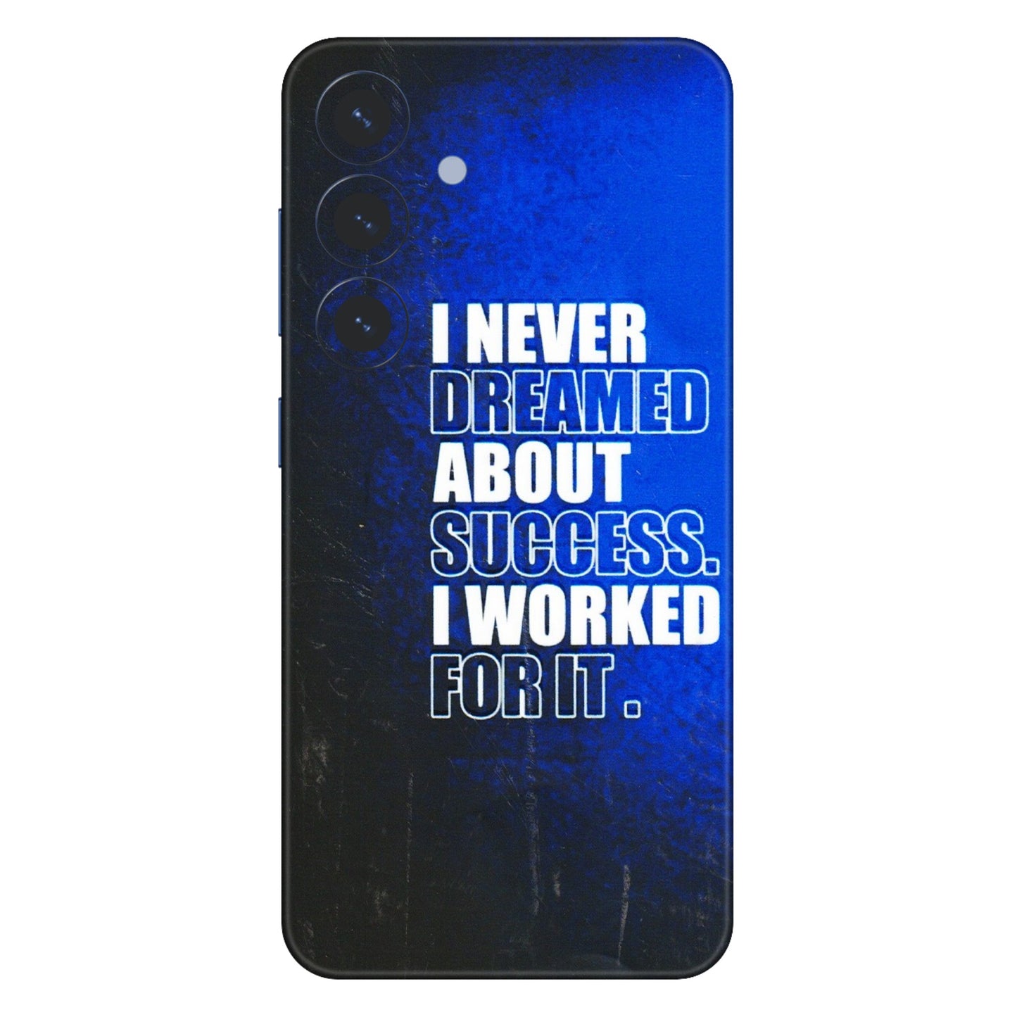 Samsung A/S Series Phone Skins (All Models) - I Never Dreamed About Success - 3D Embossed Finish (L-283) Samsung Galaxy S25 (5G)