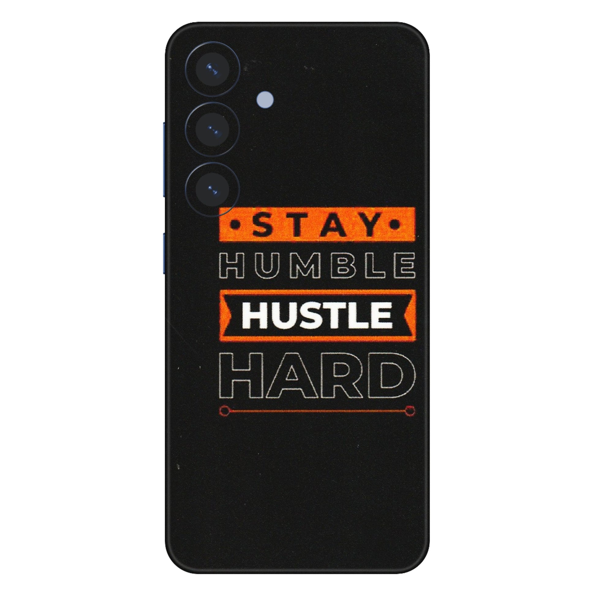 Samsung A/S Series Phone Skins (All Models) - Stay Humble Stay Hard - Matte Finish (M-48) Samsung Galaxy S25 (5G)