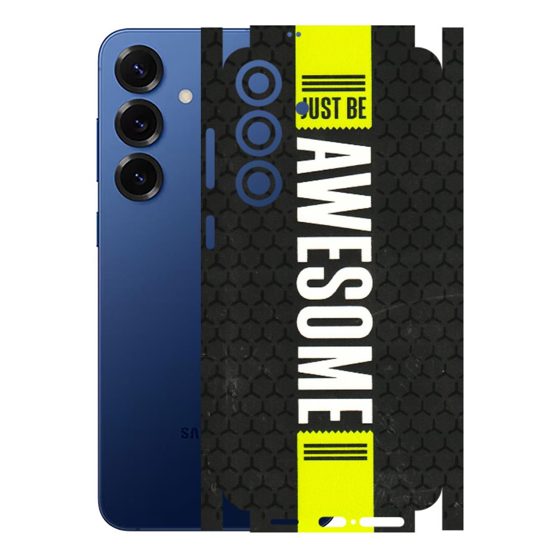 Samsung A/S Series Phone Skins (All Models) - Just Be Awesome - 3D Embossed Finish (L-101) Samsung Galaxy S25 Plus