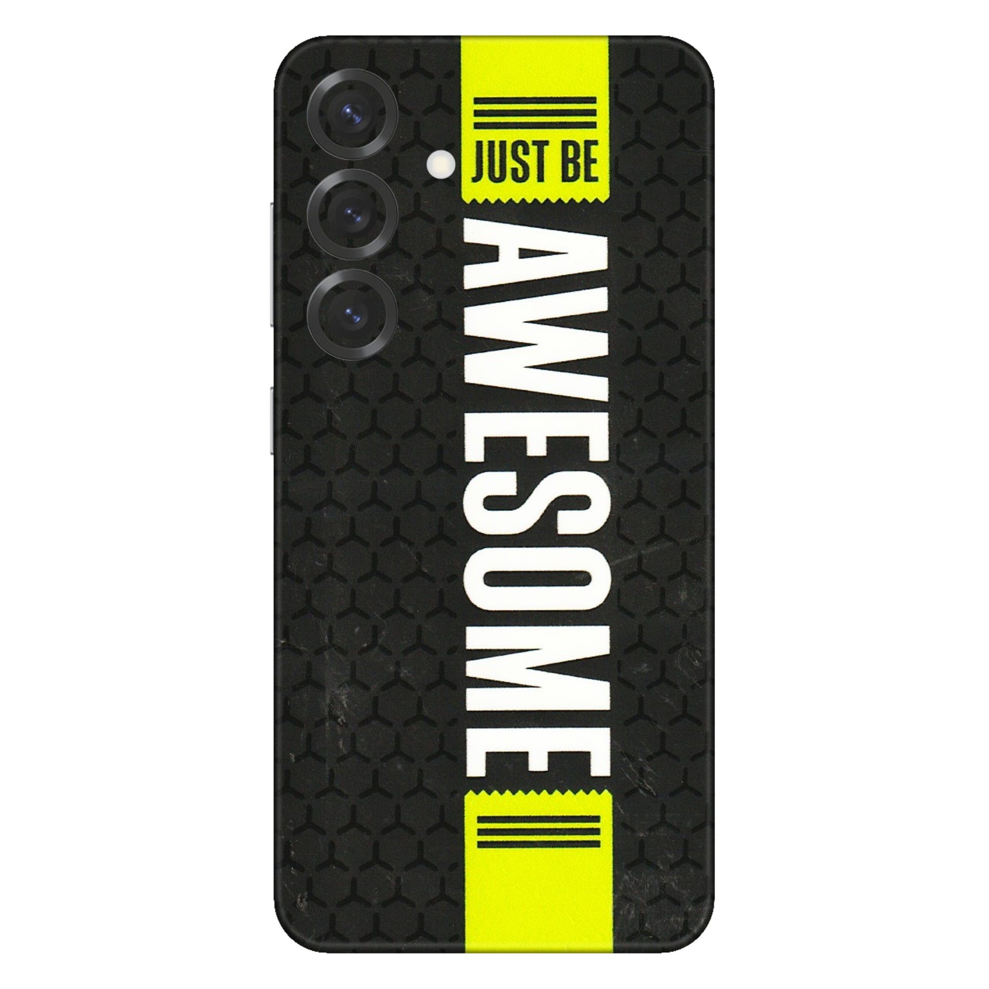 Samsung A/S Series Phone Skins (All Models) - Just Be Awesome - 3D Embossed Finish (L-101) Samsung Galaxy S25 Plus
