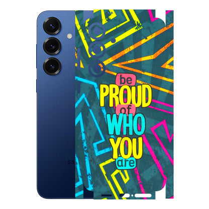 Samsung A/S Series Phone Skins (All Models) - Be Proud Of Who You Are - 3D Embossed Finish (L-277) Samsung Galaxy S25 Plus