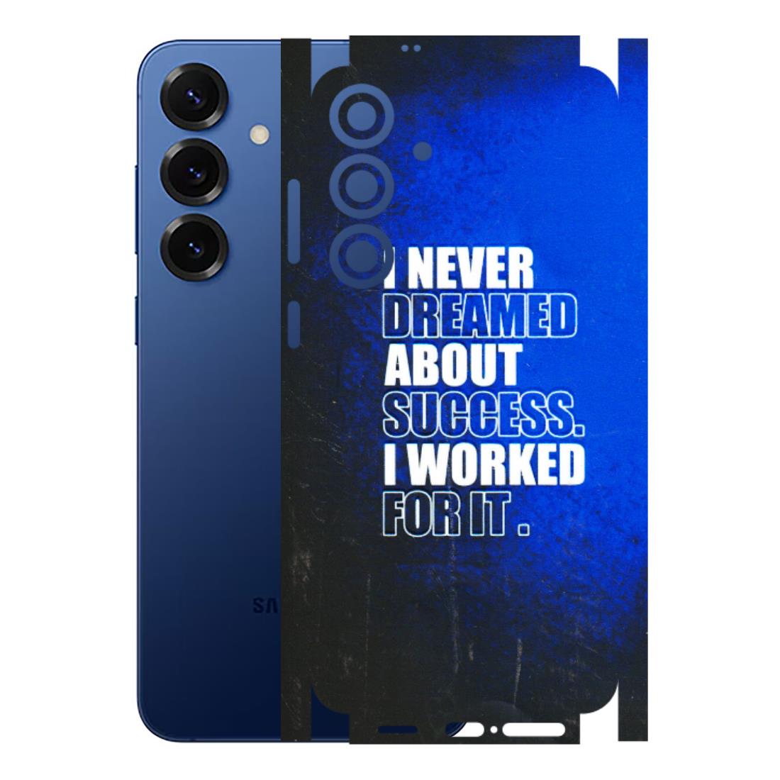 Samsung A/S Series Phone Skins (All Models) - I Never Dreamed About Success - 3D Embossed Finish (L-283) Samsung Galaxy S25 Plus