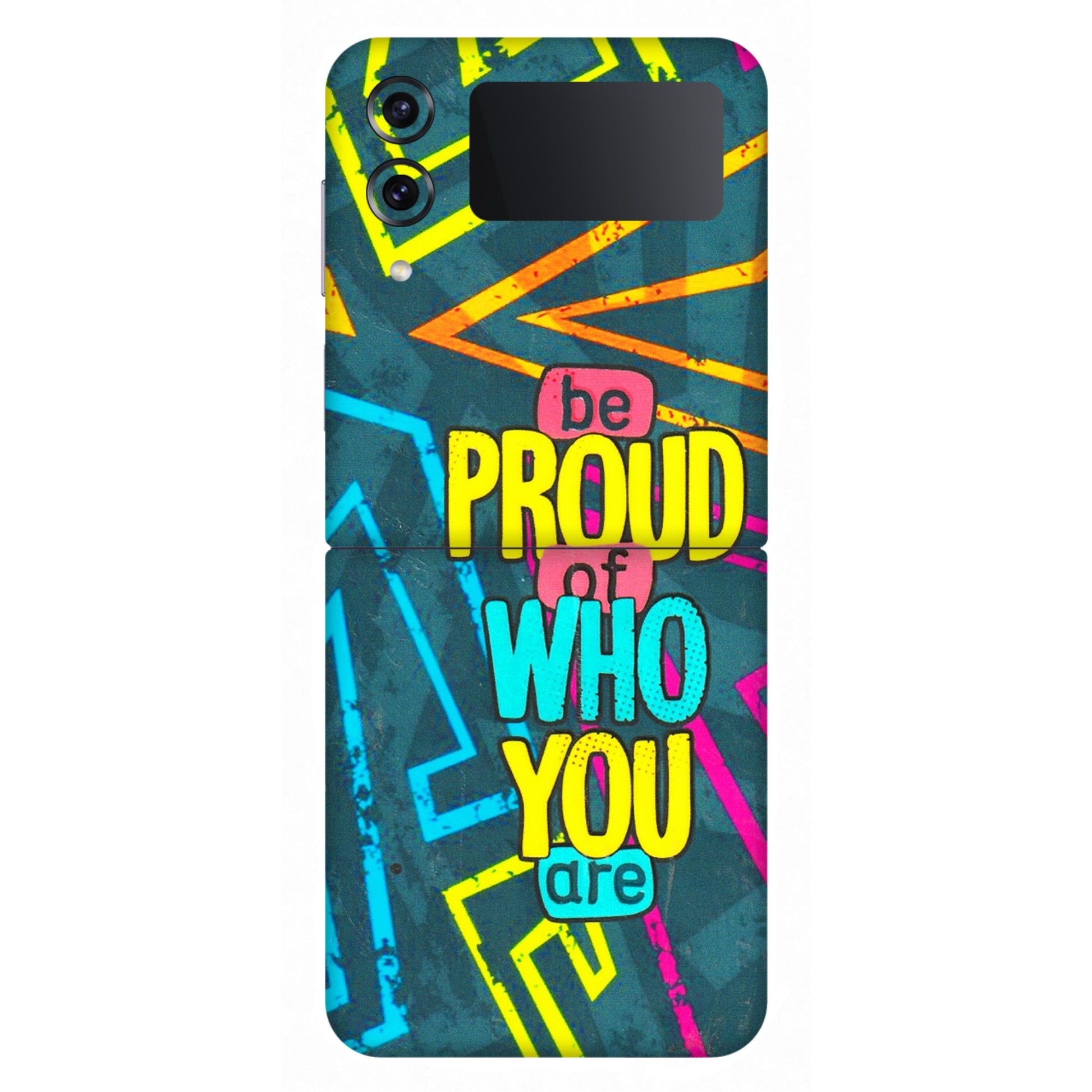 Samsung M/F/Note/Flip and C Phone Skins (All Models) - Be Proud Of Who You Are - 3D Embossed Finish (L-277) Samsung Galaxy Z Flip 4