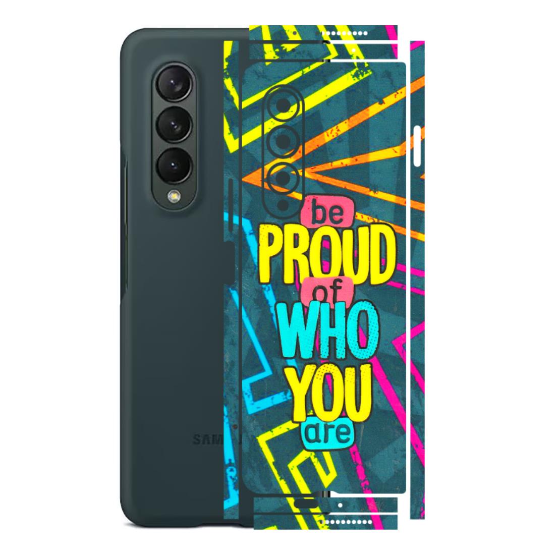 Samsung M/F/Note/Flip and C Phone Skins (All Models) - Be Proud Of Who You Are - 3D Embossed Finish (L-277) Samsung Galaxy Z Fold 3