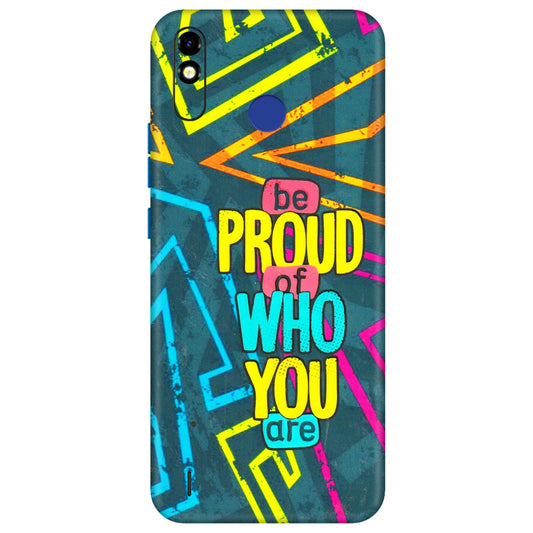 Tecno Phone Skins (All Models) - Be Proud Of Who You Are - 3D Embossed Finish (L-277) Tecno Spark Go Plus