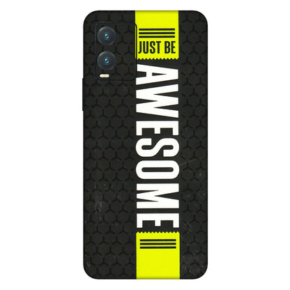 VIVO Z/V/X/T/U/S Series Phone Skins (All Models) - Just Be Awesome - 3D Embossed Finish (L-101) Vivo T1X