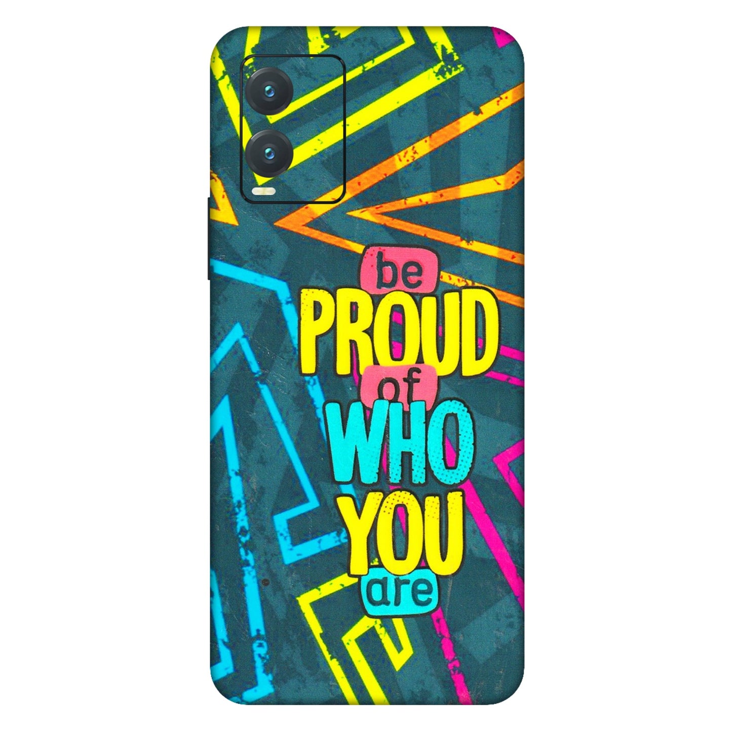 VIVO Z/V/X/T/U/S Series Phone Skins (All Models) - Be Proud Of Who You Are - 3D Embossed Finish (L-277) Vivo T1X