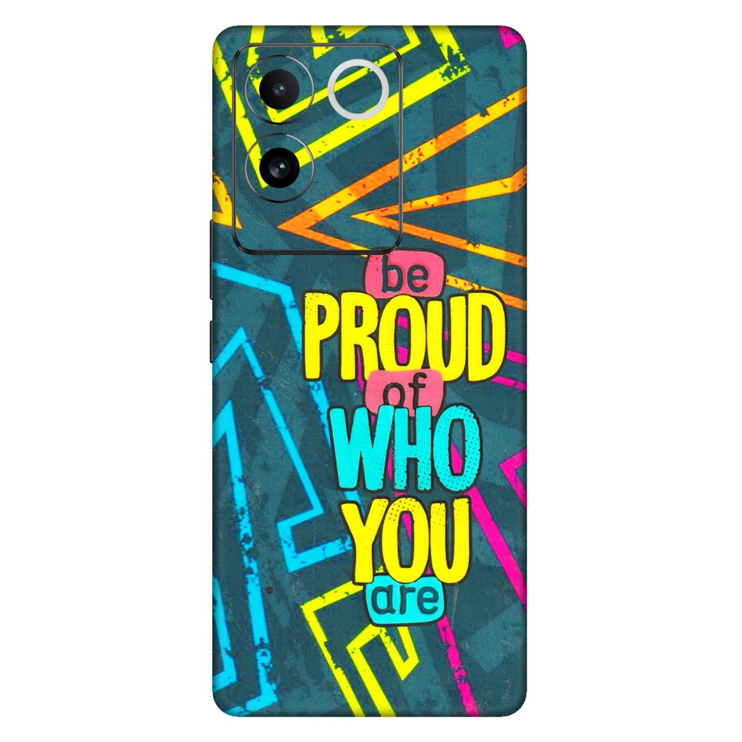 VIVO Z/V/X/T/U/S Series Phone Skins (All Models) - Be Proud Of Who You Are - 3D Embossed Finish (L-277) Vivo T2 Pro (5G)