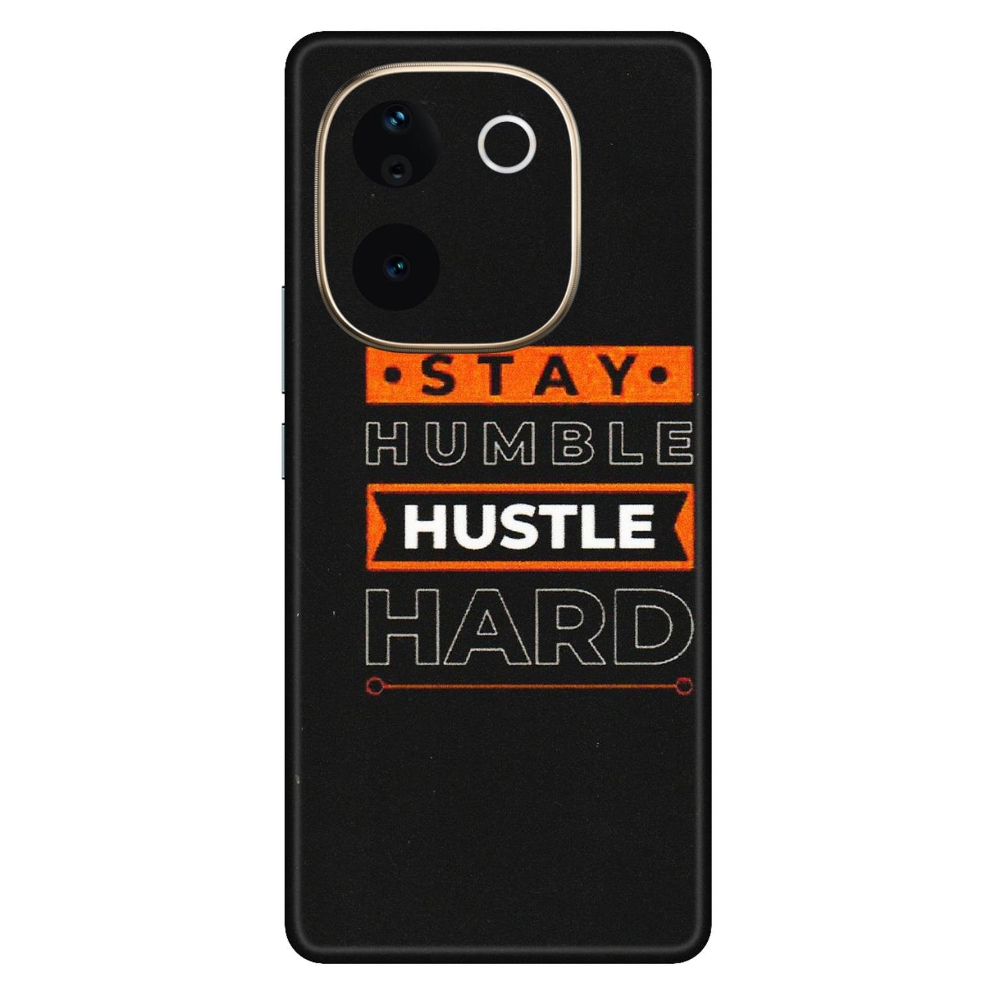VIVO Z/V/X/T/U/S Series Phone Skins (All Models) - Stay Humble Stay Hard - Matte Finish (M-48) Vivo T3 Pro (5G)