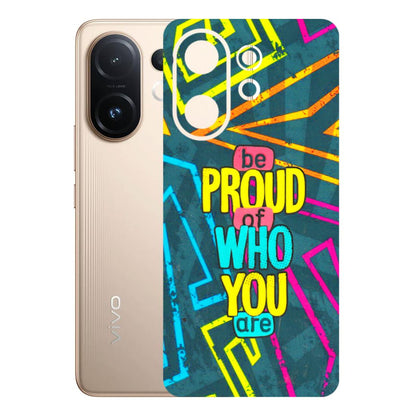 VIVO Z/V/X/T/U/S Series Phone Skins (All Models) - Be Proud Of Who You Are - 3D Embossed Finish (L-277) Vivo T4 pro