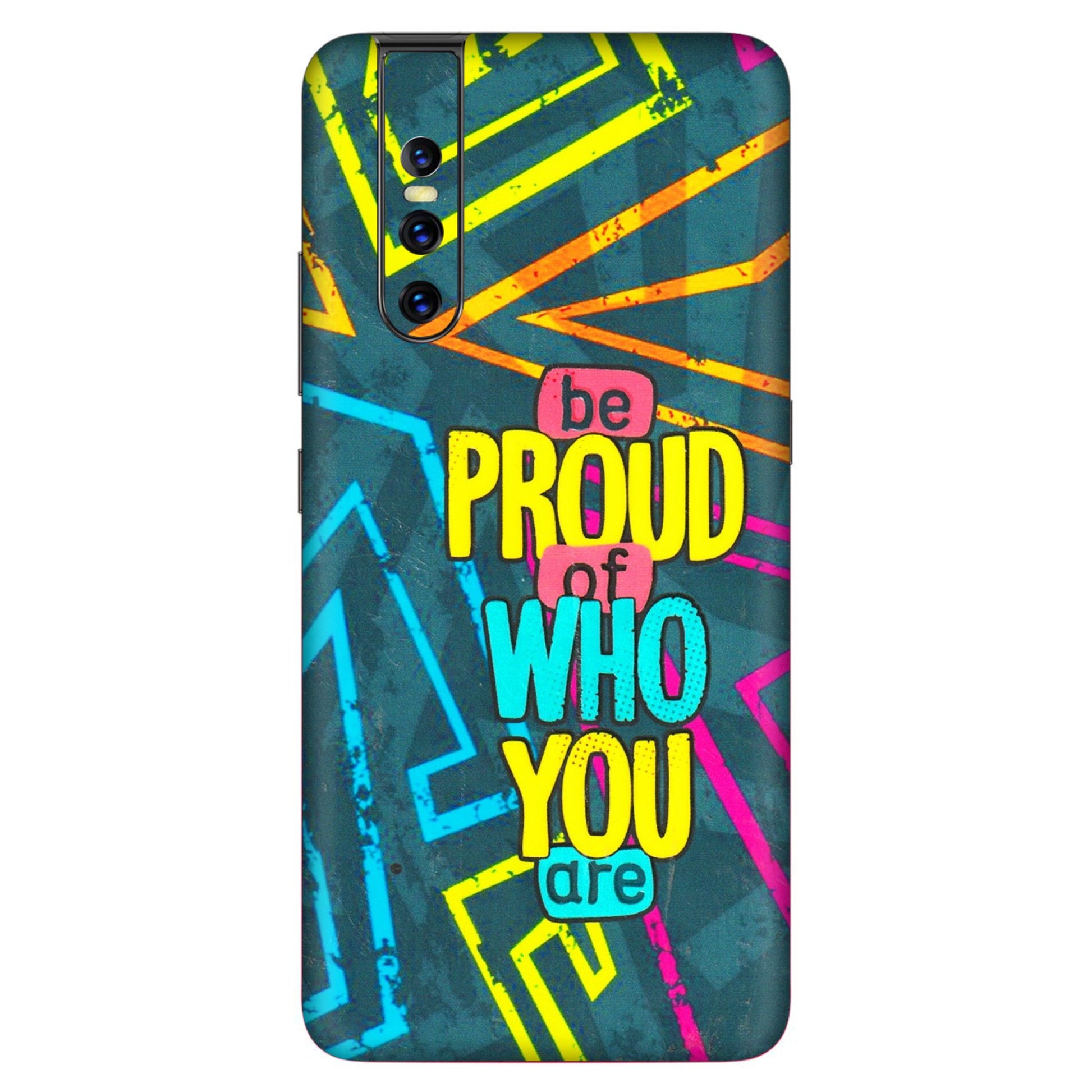 VIVO Z/V/X/T/U/S Series Phone Skins (All Models) - Be Proud Of Who You Are - 3D Embossed Finish (L-277) Vivo V15 Pro