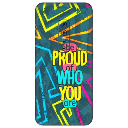 VIVO Z/V/X/T/U/S Series Phone Skins (All Models) - Be Proud Of Who You Are - 3D Embossed Finish (L-277) Vivo V17 Pro
