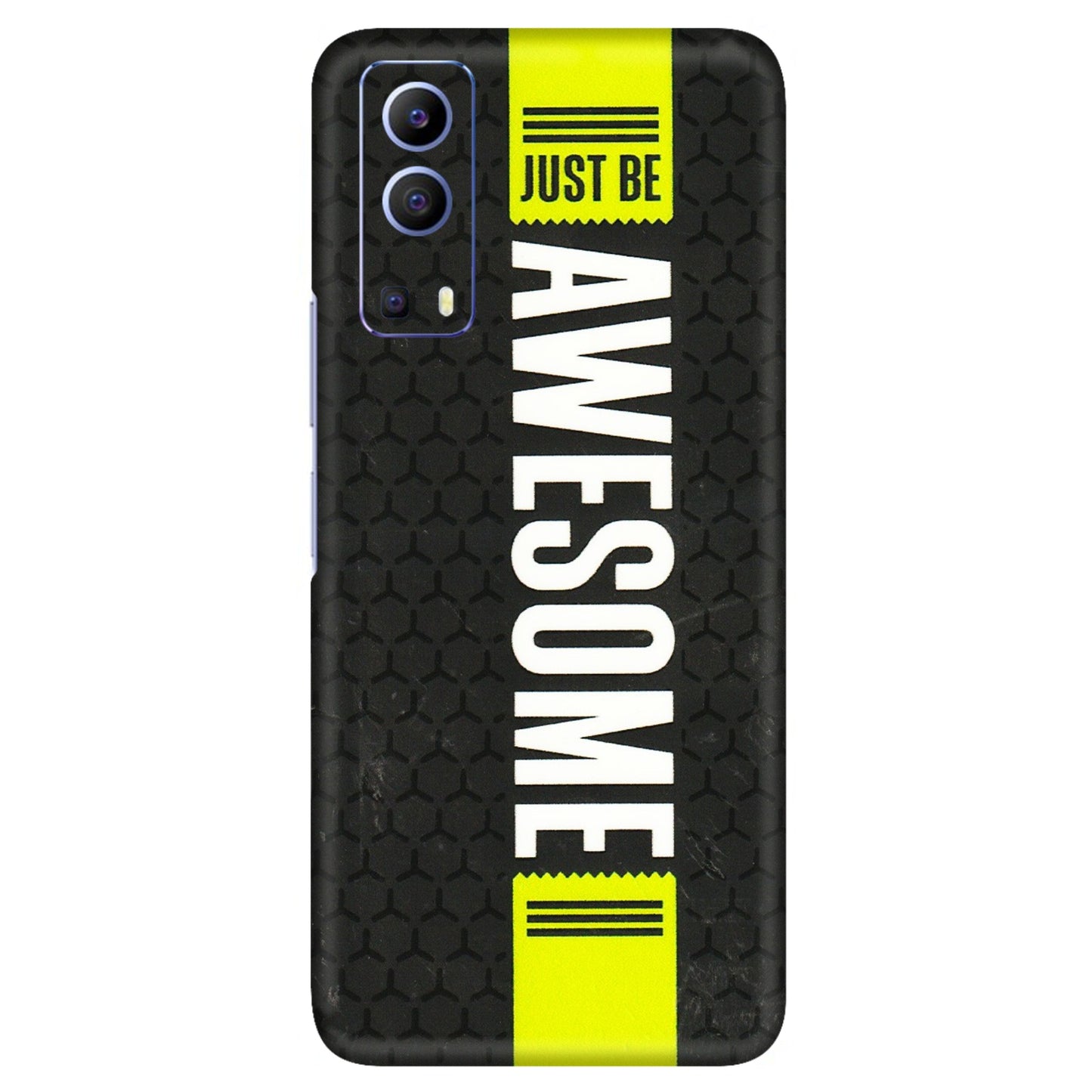 VIVO Z/V/X/T/U/S Series Phone Skins (All Models) - Just Be Awesome - 3D Embossed Finish (L-101) Vivo V21e (5G)
