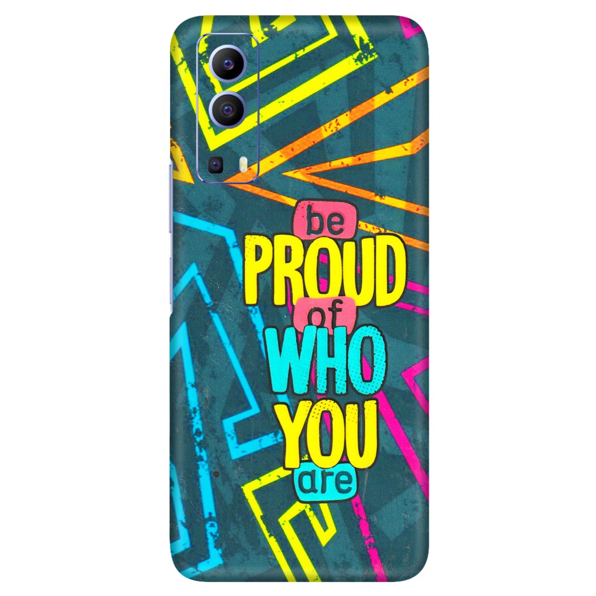 VIVO Z/V/X/T/U/S Series Phone Skins (All Models) - Be Proud Of Who You Are - 3D Embossed Finish (L-277) Vivo V21e (5G)