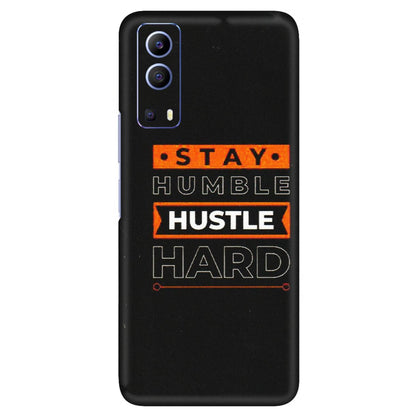 VIVO Z/V/X/T/U/S Series Phone Skins (All Models) - Stay Humble Stay Hard - Matte Finish (M-48) Vivo V21e (5G)