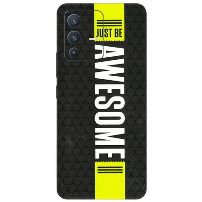 VIVO Z/V/X/T/U/S Series Phone Skins (All Models) - Just Be Awesome - 3D Embossed Finish (L-101) Vivo V23 (5G)
