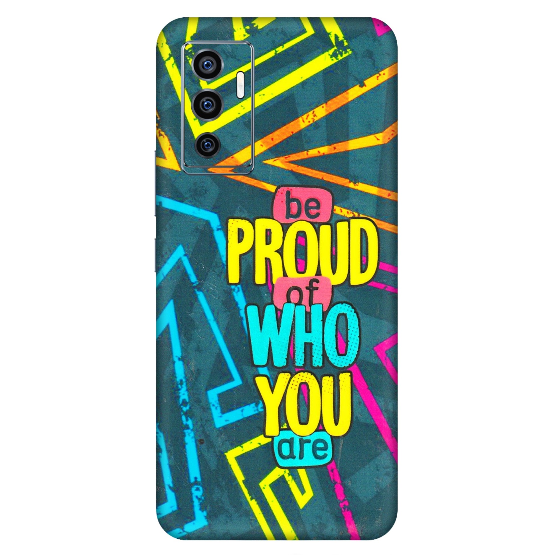 VIVO Z/V/X/T/U/S Series Phone Skins (All Models) - Be Proud Of Who You Are - 3D Embossed Finish (L-277) Vivo V23e (5G)